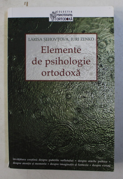 ELEMENTE DE PSIHOLOGIE ORTODOXA de LARISA SEHOVTOVA si IURI ZENKO , 2016