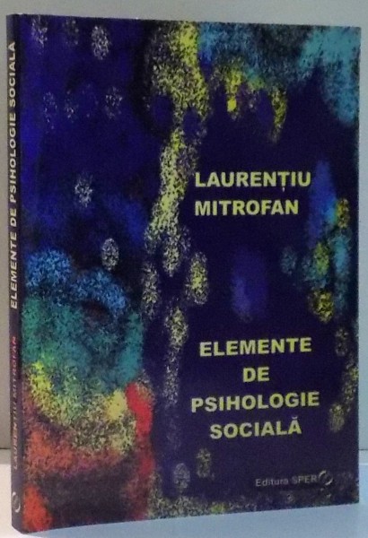 ELEMENTE DE PSIHOLOGIE SOCIALA de LAURENTIU MITROFAN , 2004