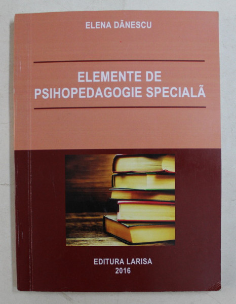 ELEMENTE DE PSIHOPEDAGOGIE SPECIALA de ELENA  DANESCU , 2016