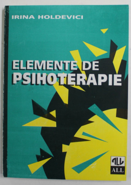 ELEMENTE DE PSIHOTERAPIE de IRINA HOLDEVICI , 1996, COPERTA BROSATA