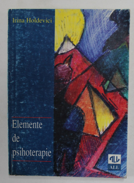 ELEMENTE DE PSIHOTERAPIE de IRINA HOLDEVICI , 1996 * PREZINTA INSEMNARI