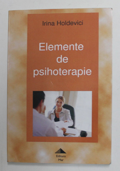ELEMENTE DE PSIHOTERAPIE de IRINA HOLDEVICI , 2005