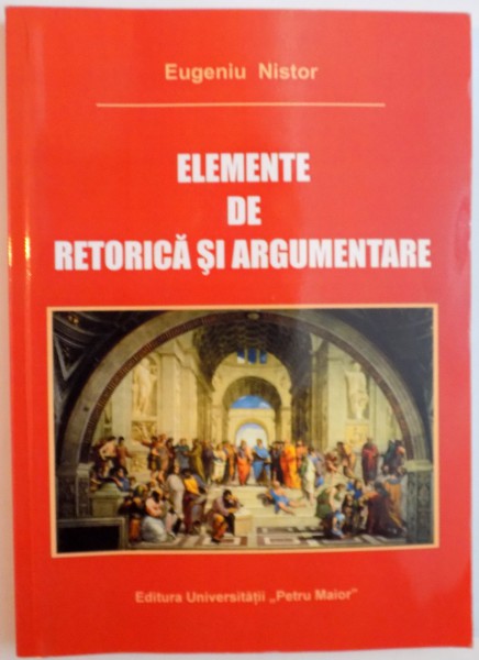 ELEMENTE DE RETORICA SI ARGUMENTARE de EUGENIU NISTOR, 2011 DEDICATIE *