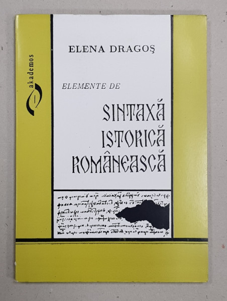 ELEMENTE DE SINTAXA ISTORICA ROMANEASCA de ELENA DRAGOS , 1995