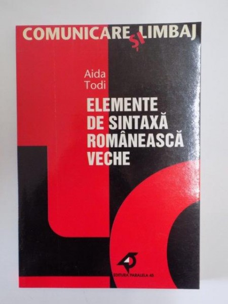 ELEMENTE DE SINTAXA ROMANEASCA VECHE de AIDA TODI , 2001
