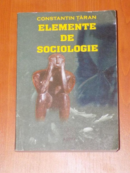 ELEMENTE DE SOCIOLOGIE de CONSTANTIN TARAN  2000