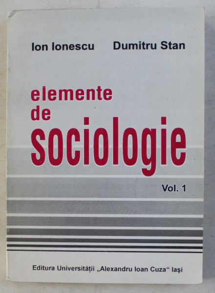ELEMENTE DE SOCIOLOGIE VOL. I de ION IONESCU , DUMITRU STAN , 1997