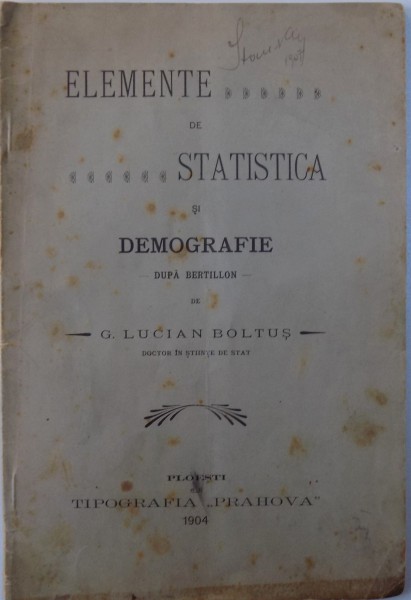 ELEMENTE DE STATISTICA SI DEMOGRAFIE de G. LUCIAN BOLTUS , 1904