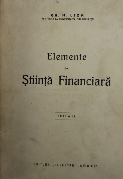 ELEMENTE DE STIINTA FINANCIARA de G. N. LEON , 1942 , EDITIA A II-A