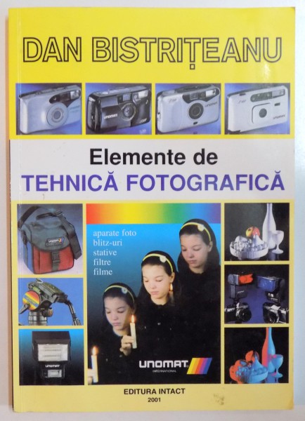 ELEMENTE DE TEHNICA FOTOGRAFICA de DAN BISTRITEANU  2001
