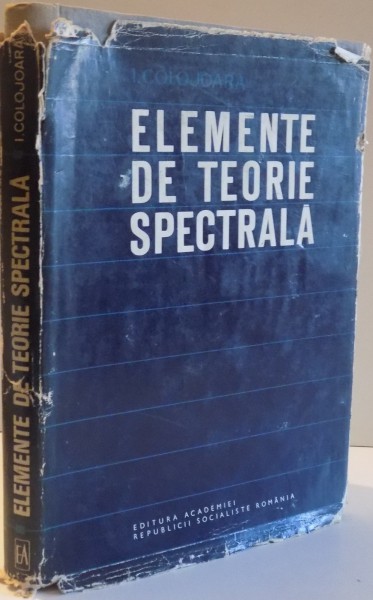 ELEMENTE DE TEORIE SPECTRALA de I. COLOJOARA , 1968