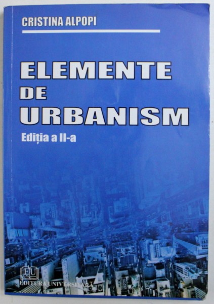 ELEMENTE DE URBANISM  - de CRISTINA ALPOPI , 2008
