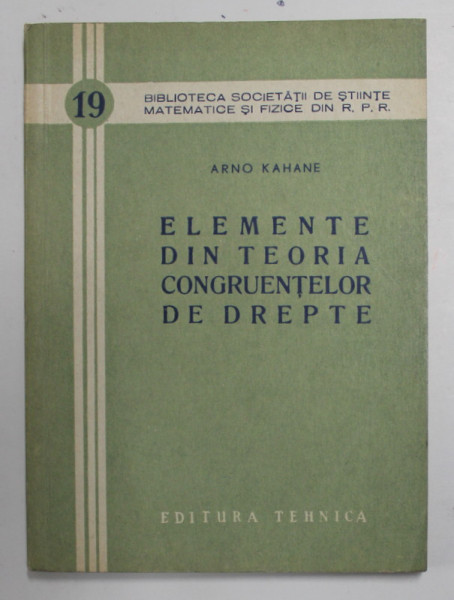 ELEMENTE DIN TEORIA CONGRUENTELOR DE DREPTE de ARNO KAHANE , 1956