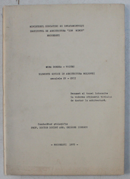 ELEMENTE GOTICE IN ARHITECTURA MOLDOVEI , SECOLELE XV  - XVII de MIRA DORDEA - VOITEC  , rezumatul tezei de doctorat , 1972