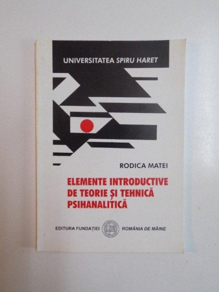 ELEMENTE INTRODUCTIVE DE TEORIE SI TEHNICA PSIHANALITICA , EDITIA A III - A de RODICA MATEI , 2007