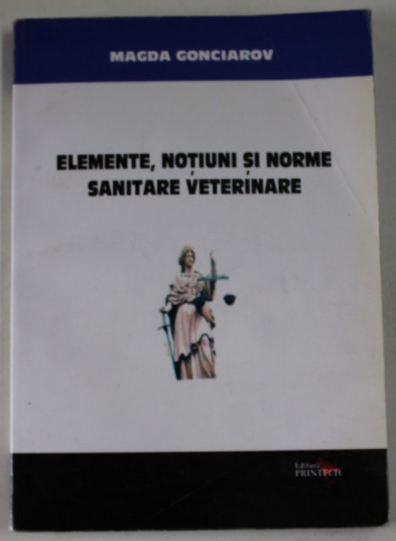 ELEMENTE , NOTIUNI SI NORME SANITARE VETERINARE de MAGDA GONCIAROV , 2008 *PREZINTA SUBLINIERI CU EVIDENTIATORUL IN TEXT