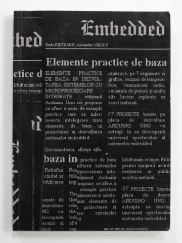 ELEMENTE PRACTICE DE BAZA IN DEZVOLTAREA SISTEMELOR CU MICROPROCESOARE INTEGRATE , UTILIZAND ARDUINO UNO de RADU PIETRARU si ALEXANDRU VELICU , 2014