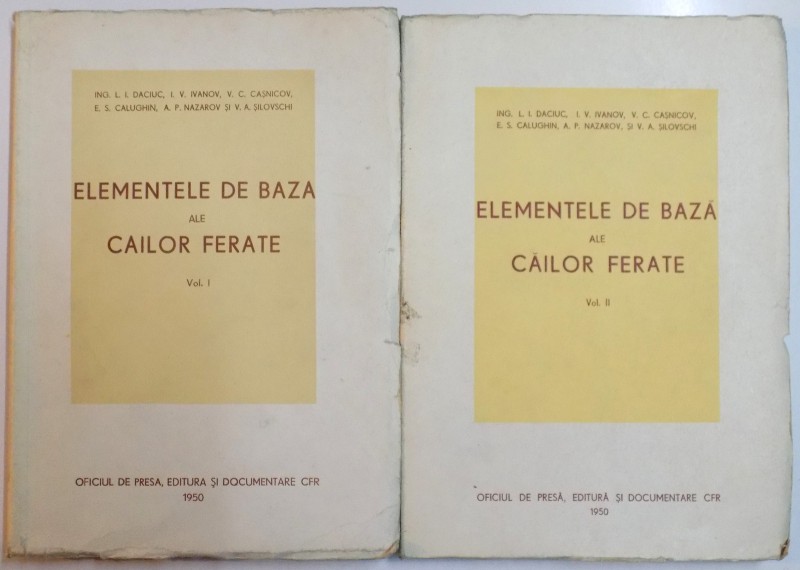 ELEMENTELE DE BAZA ALE CAILOR FERATE de L.I. DACIUC...V.A. SILOVSCHI , VOL I-II , 1950