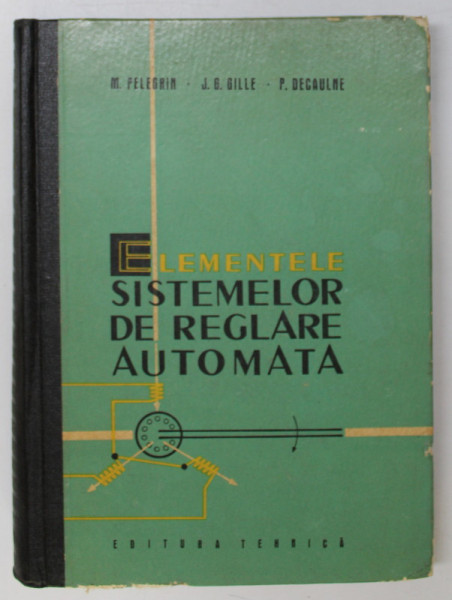 ELEMENTELE SISTEMELOR DE REGLARE AUTOMATA de M. PELEGRIN ...P. DECAULNE , 1963