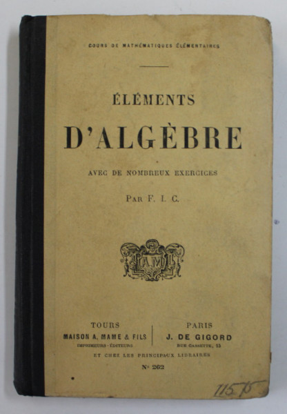 ELEMENTS D 'ALGEBRE AVEC DES NOMBREUX EXERCICES par F.I.C. , 1914