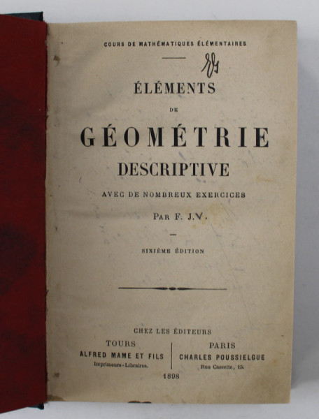 ELEMENTS DE GEOMETRIE DESCRIPTIVE AVEC DE NOMBREUX EXERCICES par F.J.V. , 1898