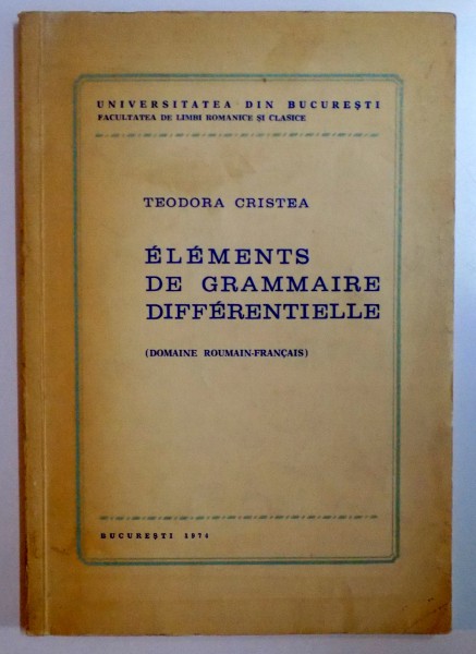 ELEMENTS DE GRAMMAIRE DIFERENTIELLE de TEODORA CRISTEA , 1974