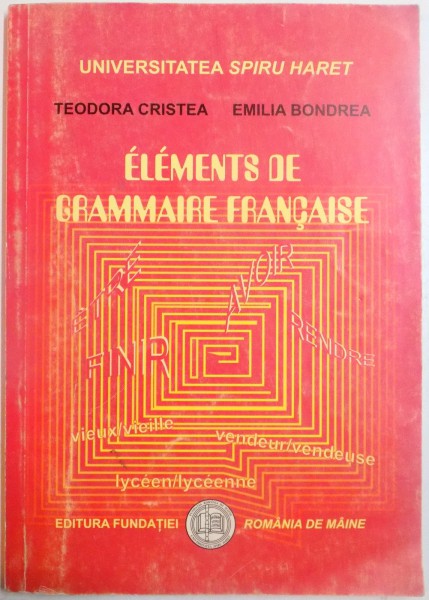 ELEMENTS DE GRAMMAIRE FRANCAISE de TEODORA CRISTEA , EMILIA BONDREA , 2002