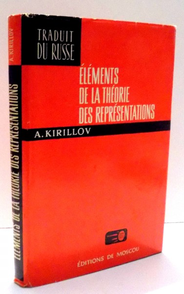 ELEMENTS DE LA THEORIE DES REPRESENTATIONS par A. KIRILLOV , 1974