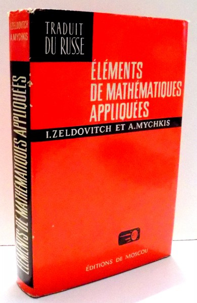 ELEMENTS DE MATHEMATIQUES APPLIQUEES par I. ZELDOVITCH , A. MYCHKIS , 1974