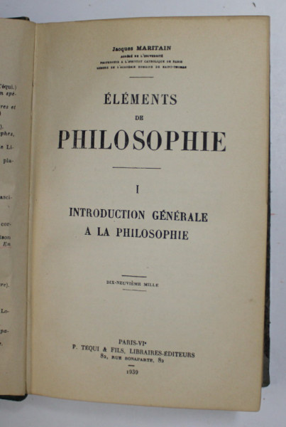 ELEMENTS DE PHILOSOPHIE , TOME I - INTRODUCTION GENERALE A LA PHILOSOPHIE par JACQUES MARITAIN , 1939 , PREZINTA SUBLINIERI CU CREION ROSU