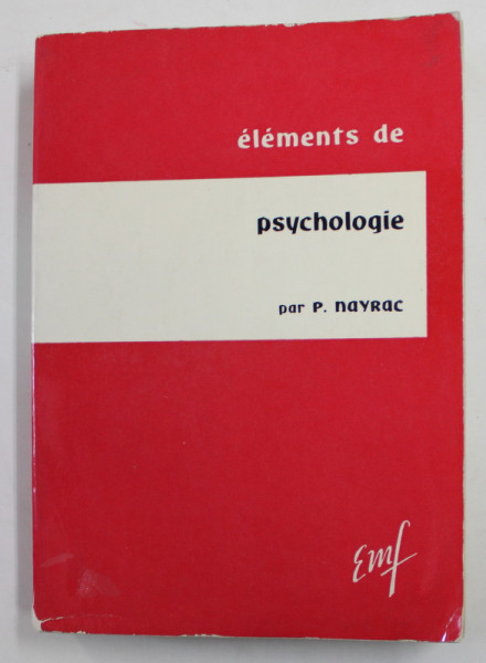 ELEMENTS DE PSYCHOLOGIE par P. NAYRAC , 1962 , PREZINTA SUBLINIERI CU CREIONUL *