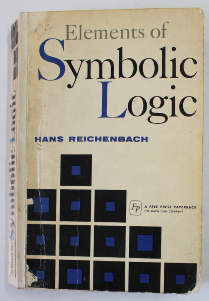 ELEMENTS OF SYMBOLIC LOGIC by HANS REICHENBACH , 1966 , PREZINTA  PETE SI URME DE UZURA , SUBLINIERI SI INSEMNARI  *