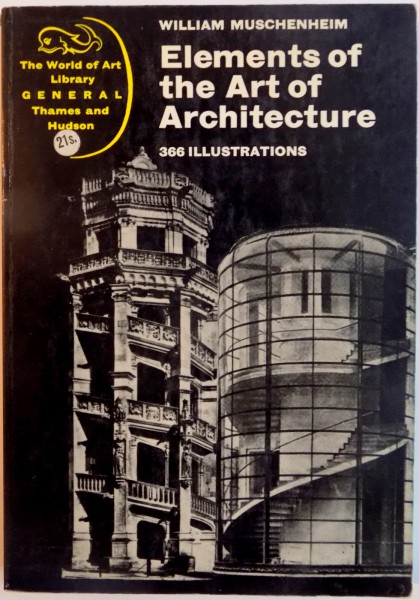 ELEMENTS OF THE ART OF ARCHITECTURE, 366 ILLUSTRATIONS de WILLIAM MUSCHENHEIM, 1964