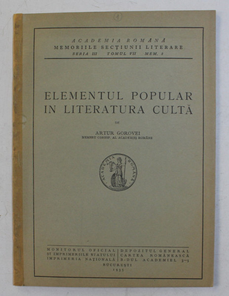 ELEMENTUL POPULAR IN LITERATURA CULTA de ARTHUR GOROVEI , SERIA III , TOMUL VII , MEM. 8 , 1935, COPERTA SPATE REFACUTA
