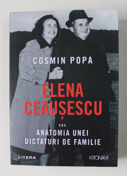 ELENA CEAUSESCU SAU ANATOMIA UNEI DICTATURI DE FAMILIE de COSMIN POPA , 2021 * PREZINTA URME DE UZURA