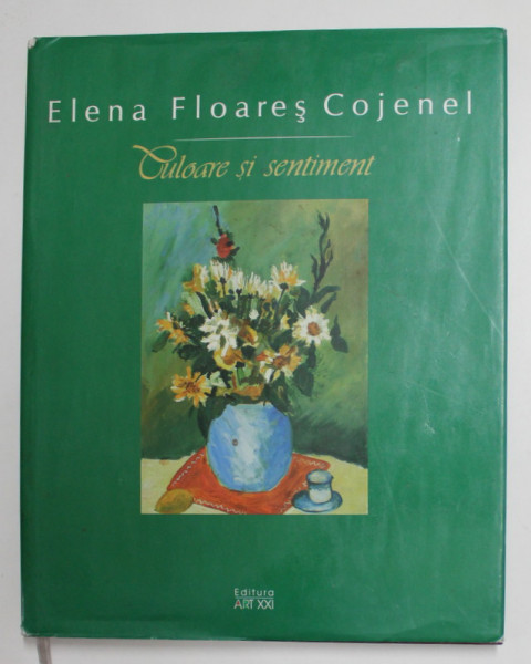 ELENA FLOARES COJENEL - CULOARE SI SENTIMENT , ALBUM DE ARTA , 2006