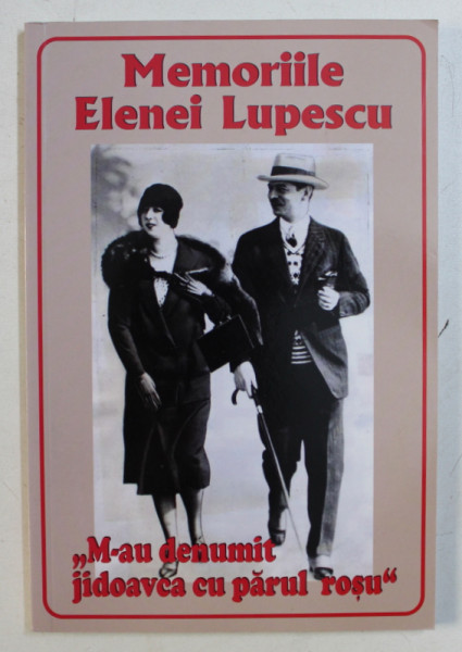 ELENA  LUPESCU - " M -AU DENUMIT JIDOAVCA CU PARUL ROSU " , MEMORII , 2003