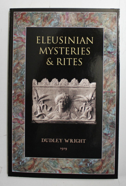 ELEUSINIAN MYSTERIES AND RITES by DUDLEY WRIGHT , 1919