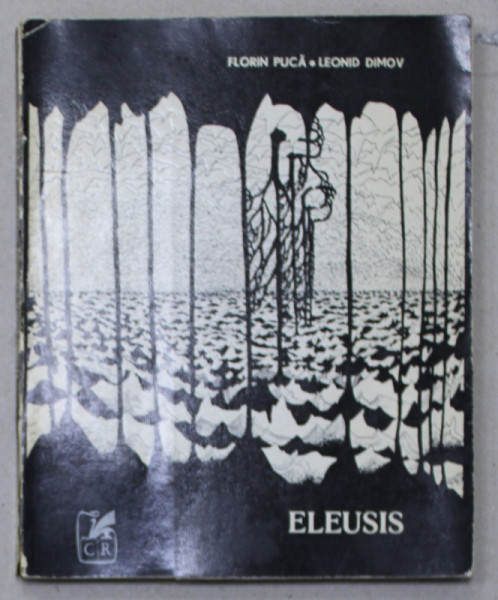 ELEUSIS  - versuri de LEONID DIMOV , grafica de FLORIN PUCA , 1970 , CONTINE DEDICATIA AMBILOR AUTORI CATRE PAN IZVERNA *