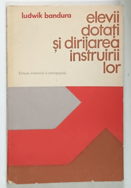 ELEVII DOTATI SI DIRIJAREA INSTRUIRII LOR de LUDWIK BANDURA , 1978