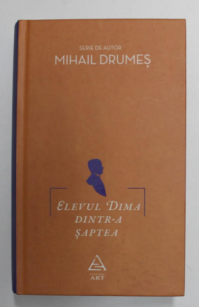ELEVUL DIMA DINTR -A SAPTEA de MIHAIL DRUMES , 2014