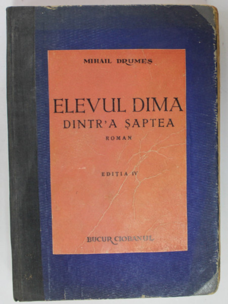 ELEVUL DIMA DINTR 'A SAPTEA de MIHAIL DRUMES , EDITIA IV , 1946