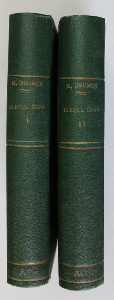 ELEVUL DIMA DINTR ' A SAPTEA , roman de MIHAIL DRUMES , VOLUMELE I - II , EDITIA A II-A , 1946