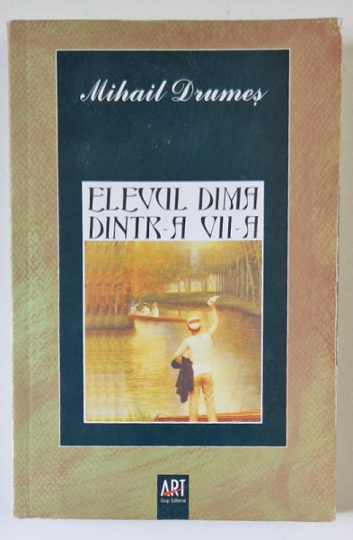 ELEVUL DIMA DINTR-A VII - A de MIHAIL DRUMES , 2008 * PREZINTA HALOURI DE APA