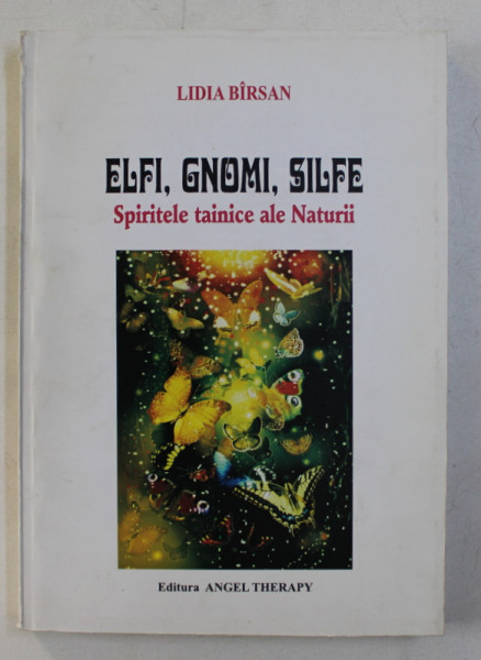 ELFI, GNOMI , SILFE - SPIRITELE TAINICE ALE NATURII de LIDIA BARSAN