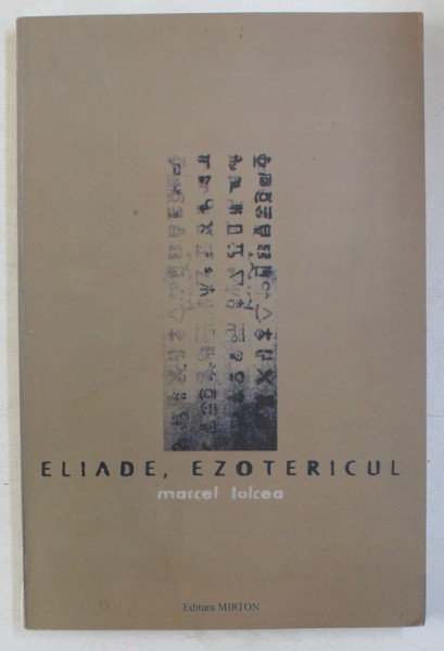 ELIADE , EZOTERICUL de MARCEL TOLCEA , 2002