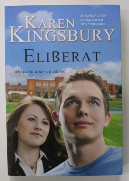 ELIBERAT de KAREN KINGSBURY , MIRACOLUL DINTR- UN CANTEC , 2011