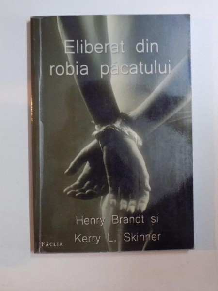ELIBERAT DIN ROBIA PACATULUI de HENRY BRANDT SI KERRY L. SKINNER , 2008