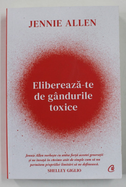 ELIBEREAZA - TE DE GANDURILE TOXICE de JENNIE ALLEN , 2022