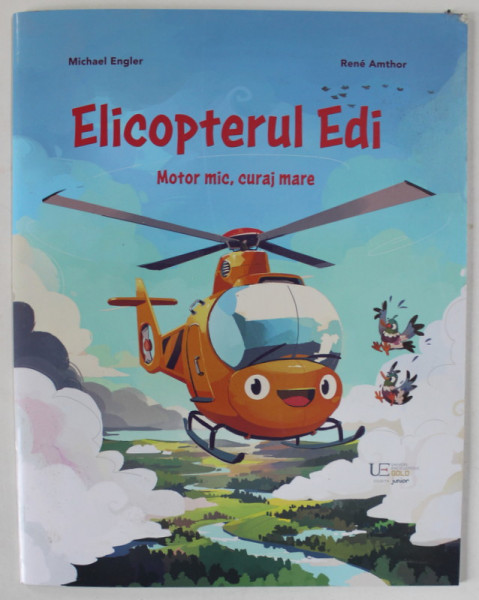 ELICOPTERUL EDI , MOTOR MIC , CURAJ MARE , text de MICHAEL ENGLER , ilustratii de RENE AMTHOR , 2024